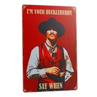 West Cowboy Movie Tin Sign vintage I m Your Huckleberry Metal Sign holliday 