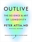 Usa Stock Outlive   The Science And Art Of Longevity By Peter Attia Paperback