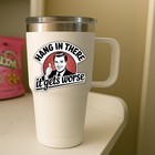 Sarcastic  hang In There  It Gets Worse  Stickers  4-pack Snarky Vinyl Decals