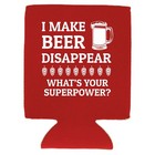 I Make Beer Disappear Neoprene Collapsible Can Coolie  Neoprene