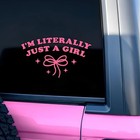 I m Literally Just A Girl Car Decal Pink Bow Cute Positive Gifts Car 8 Inch