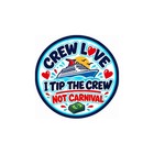 Cruise Crew Love Sticker 1  Round     I Tip The Crew Not Carnival     Cash Tips