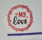 My Love Valentine Iron-on Transfer Flower Hearts T-shirt Pillow Tote Wreath 