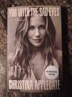 Autographed Christina Applegate You With The Sad Eyes Memoir Signed Book