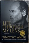 Timothy White Signed Life Through My Lens A Memoir Book 1st Ed Hc - Photographer