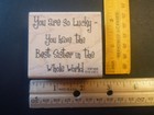 Verse - You Are So Lucky - You Have   - Rubber Stamp - Wood Mounted - Used