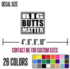 Big Butts Matter Bbw Funny Diecut Vinyl Window Decal Sticker Car Truck Suv   J53