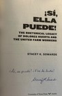 Signed Si Ella Puede  Rhetorical Legacy Of Dolores Huerta    United Farm Workers