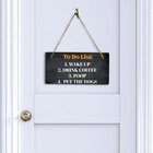 To Do List Wake Up Drink Coffee Poop Pet The Dogs 5  X 10  Hanging Sign