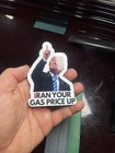 Trump Sticker Iran Your Gas Price Up Gas Pump Waterproof Vinyl New 1 10 50 100