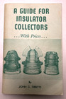    a Guide For Insulator Collectors    By John C  Tibbitts W prices Volumes 1-2-3