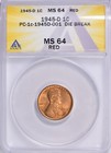 Error variety 1945-d Lincoln Cent Die Break Anacs Ms-64 Rd Pc-1c-1945d-001