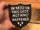 Vintage Rustic Style Cast Iron Funny   In 1832 Nothing Happened Here  Sign