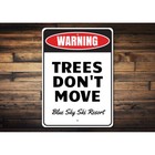 Warning  Trees Don t Move  Funny Humor Aluminum Sign