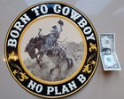 Embossed Tin Sign Bob Coronato Art Old West Cowboy Ranch Broncs Born To Cowboy