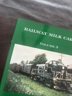 Railway Milk Cars Volume 3 Robert R  Bahrs Soft Cover