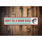 Don t Be A Dumb Bass Metal Sign