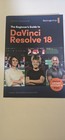 Blackmagic Design The Beginner s Guide To Davinci Resolve 18 Pb 2023 Illustrated