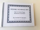 Weaving The Navajo Way  How To Create Rugs  Miniatures And More  By Spurgeon Pb