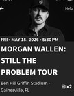 Morgan Wallen    still The Problem    Tour Gainesville  Sec 39 Row 82 Seats 1 And 2