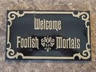 Haunted Mansion Inspired Prop Sign   Plaque Replica Welcome Foolish Mortals