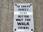 Vintage Porcelain Street Sign To Cross Street Push Button Walk Crosswalk