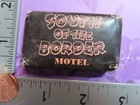 Vintage Hotel Advertising  Soap south Of The Border Motel  unknown Local   j2