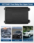 22773481 Fuse Relay Box Upper Cover For Chevrolet For Gmc For Cadillac 2015-2020