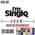 I m Single Funny Diecut Vinyl Window Decal Sticker Car Truck Suv Jdm
