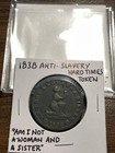 1838 Anti Slavery Hard Times Token  am I Not A Woman And A Sister 