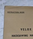 Velox 6    Hacksawing Machine Operator Service Instruction Book Manual Shop Saw