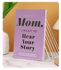 Mom  I Want To Hear Your Story  A Mother s Guided Journal To Share Her Life   He