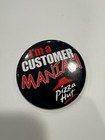 Pizza Hut Button I   m A Customer Maniac Employee Vintage Pin 2005