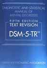 Diagnostic And Statistical Manual Of Mental Disorders  Text Revision Dsm-5-tr