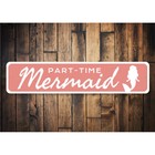 Part-time Mermaid  Beach House Decor  Beach Lover Sign  Mermaid Decor Metal Sign