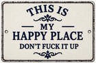  this Is My Happy Place  Funny Sarcastic Metal Gift Tin Sign Home Wall Decor