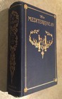 The Mediterranean Its Storied Cities   Venerable Ruins 1902 1st Edition Ma W Map