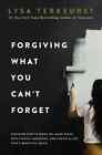 Forgiving What You Can t Forget By Lysa Terkeurst Paperback 