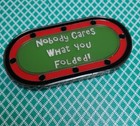 Nobody Cares What You Folded  Nobody  Double Sided Poker Card Guard New Version