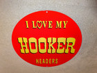 Vintage I Love My Hooker Headers 11 3 4  Porcelain Metal Car  Gasoline Oil Sign
