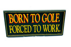 Vtg D s Decor Born To Golf Forced To Work Plaque Sign Man Cave Office Sign 1997