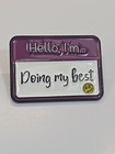 Hello I m Doing My Best Name Tag Lapel Pin Humorous Small Size