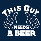 This Guy Needs A Beer - Funny Unisex Drinking Short Sleeve T-shirt - Navy