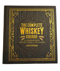 The Complete Whiskey Course By Robin Robinson  A Comprehensive Tasting School