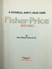 Fisher Price Toys 1931-1963 Book Historical Rarity Value Guide Reference 1987