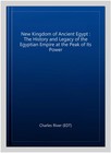 New Kingdom Of Ancient Egypt   The History And Legacy Of The Egyptian Empire    