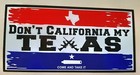 Don t California My Texas Bumper Sticker