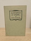 1926 Vintage Book  The Hounds Of Spring By Sylvia Thompson