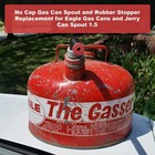 No Cap Gas Can Spout And Rubber Stopper Replacement For Eagle Gas Cans And Jerry