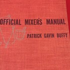 The Official Mixer s Manual By Patrick Gavin Duffy 1940 Vintage Hc 1st Edition